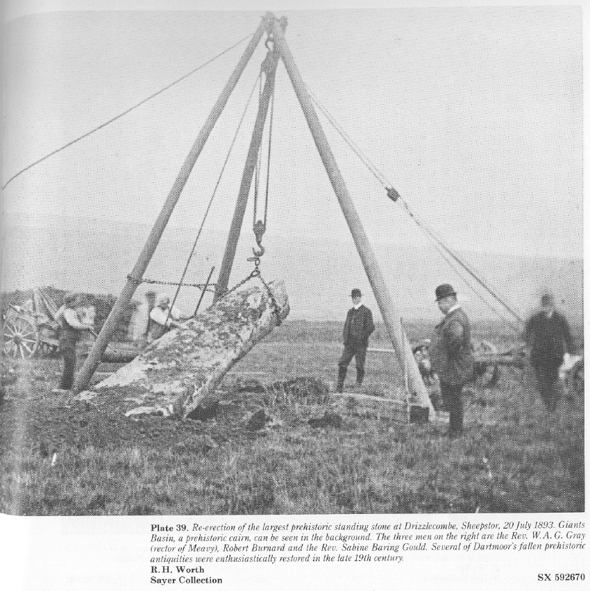 ‘The largest prehistoric standing stone’ [on Dartmoor presumably] being re-erected on 20 July 1893.
Standing to the right are the Rev. W. A. G. Gray (rector of Meavy), Robert Burnard, and the Rev. Sabine Baring Gould.  R. H. Worth must have taken this photo as it is credited to him, and part of the Sayer Collection.  
© ‘A Dartmoor Century, 1883-1983.  One hundred years of the Dartmoor Pr